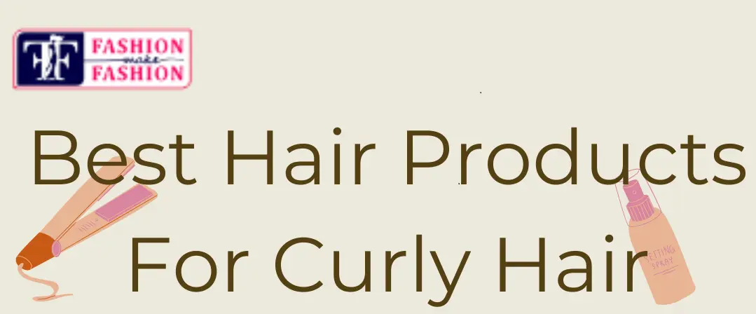 Best hair products for curly hair | Curly Hair Products