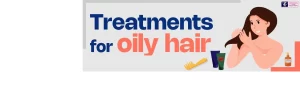 Treatments for oily hair