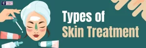 Types of skin treatment