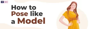 How to pose like a model